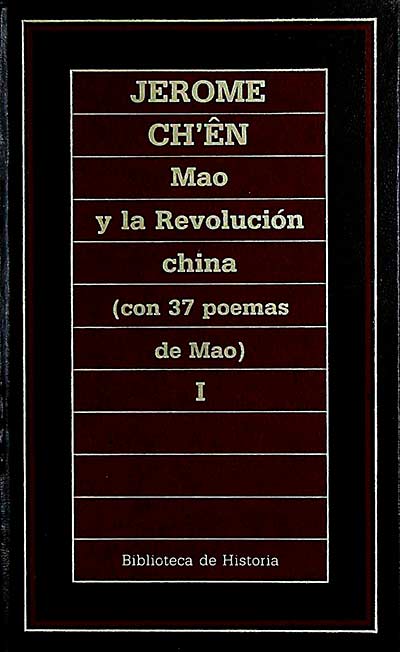 Mao y la Revolución china (con 37 poemas de Mao) I