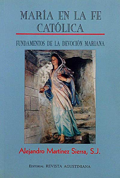 María en la fe católica. Fundamentos de la devoción mariana. 