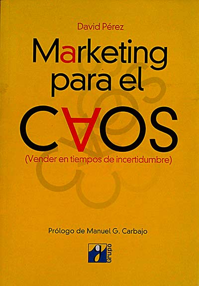 Marketing para el caos (vender en tiempos de incertidumbre)