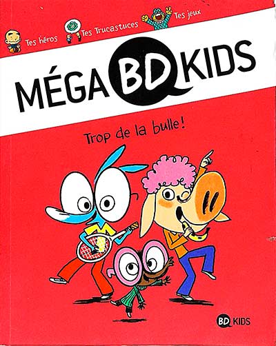 Méga BD Kids. Trop de la bulle!