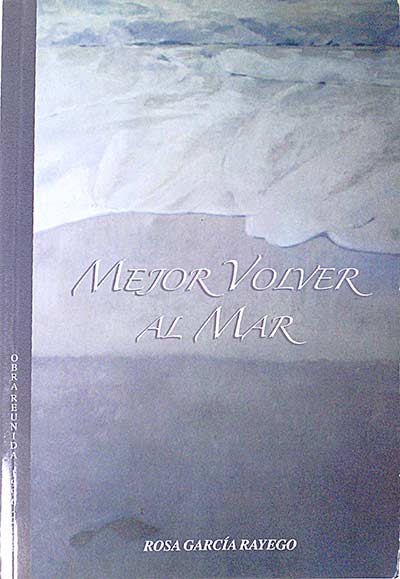 Mejor volver al mar. Obra reunida (1996-2009)