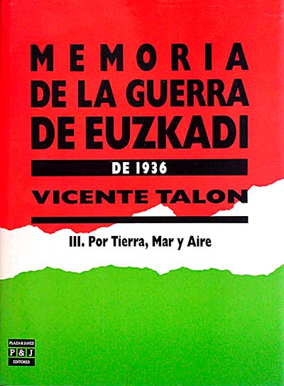 Memoria de la guerra de Euzkadi. III. Por tierra, mar y aire 