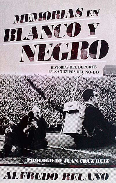 Memorias en Blanco y Negro: historias del deporte en los tiempos del NO-DO