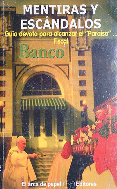 Mentiras y escándalos. Guía devota para alcanzar el "Paraiso" Fiscal