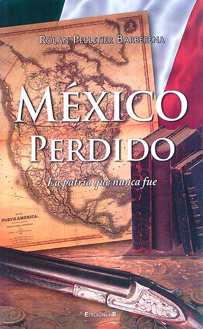 México perdido. La patria que nunca fue