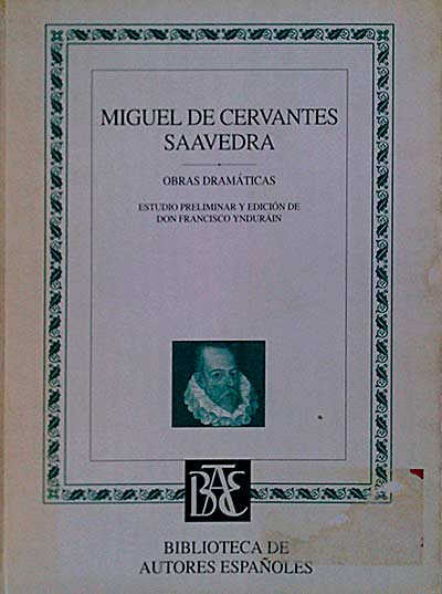 Miguel de Cervantes Saavedra. Obras dramáticas