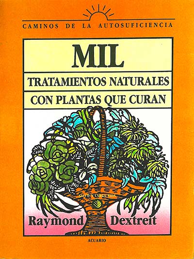 Mil tratamientos naturales con plantas que curan