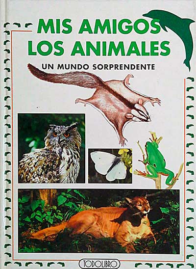 Mis amigos los animales. Un mundo sorprendente
