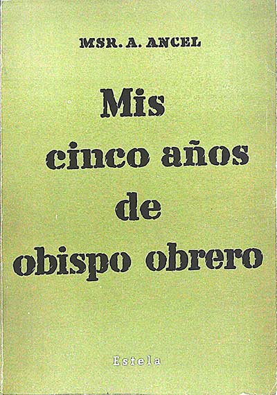 Mis cinco años de obispo obrero