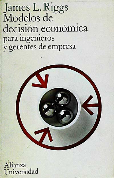 Modelos de decisión económica para ingenieros y gerentes de empresa