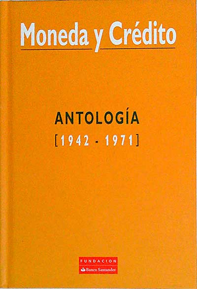 Moneda y crédito. Antología 1942-1971