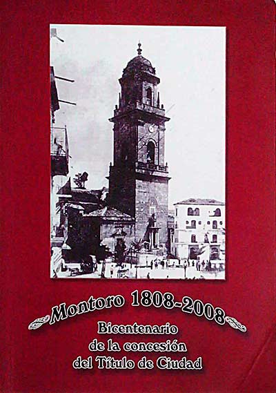 Montoro 1808-2008. Bicentenario de la concesión del Título de Ciudad