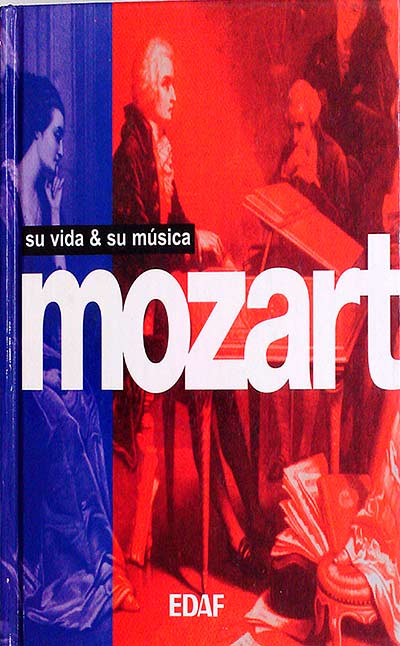 MOZART. Su vida y su música