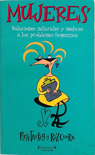 Mujeres. Soluciones naturales y médicas a los problemas femeninos
