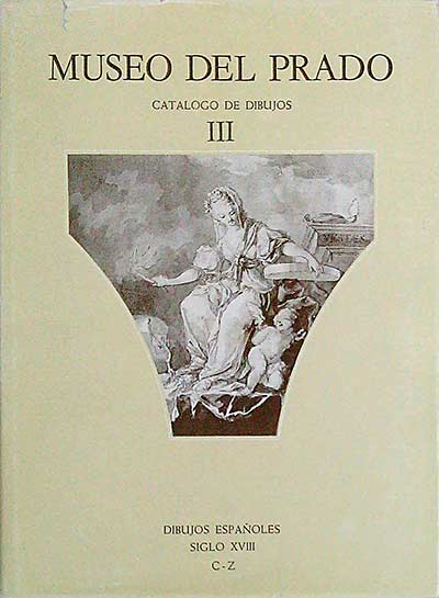 Museo del Prado. Catálogo de dibujos. Dibujos españoles Siglo XVIII III