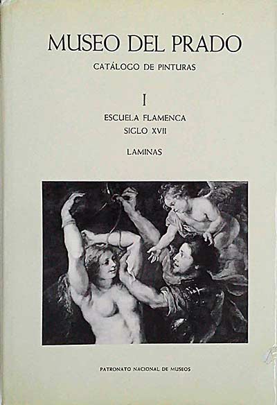 Museo del Prado. Catálogo de Pinturas I. Esucela Flamenca Siglo XVII. Láminas