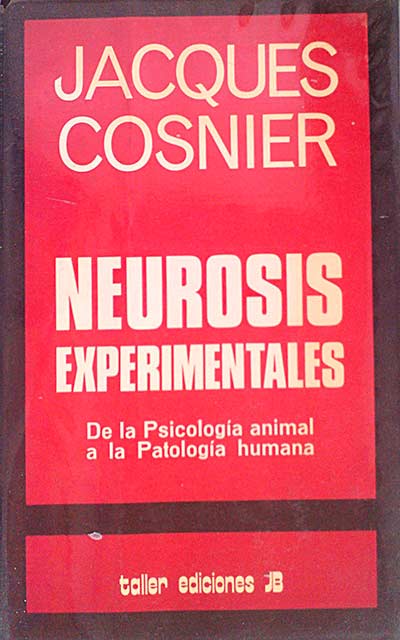 Neurosis experimentales. De la psicología animal a la patología humana.