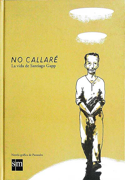 No callaré. La vida de Santiago Gapp
