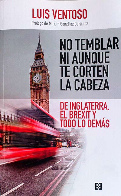 No temblar ni aunque te corten la cabeza: de Inglaterra, el brexit y todo lo demás