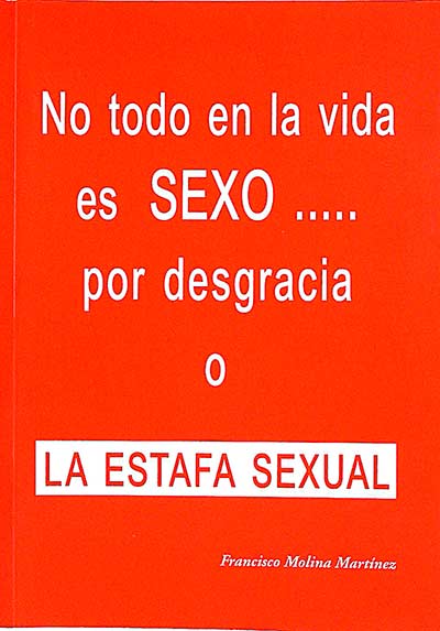 No todo en la vida es sexo... por desgracia o la estafa sexual