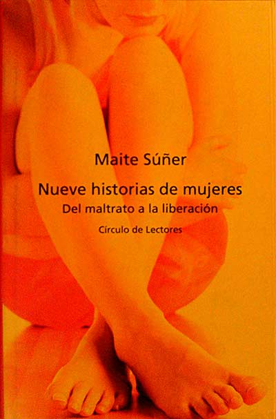 NUEVE HISTORIAS DE MUJERES. Del maltrato a la liberación