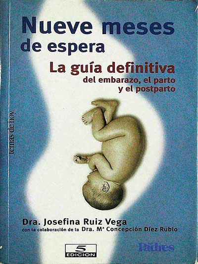 Nueve meses de espera: la guía definitiva del embarazo, el parto y el postparto