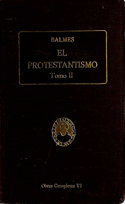 Obras completas VI. El Protestantismo. Tomo II