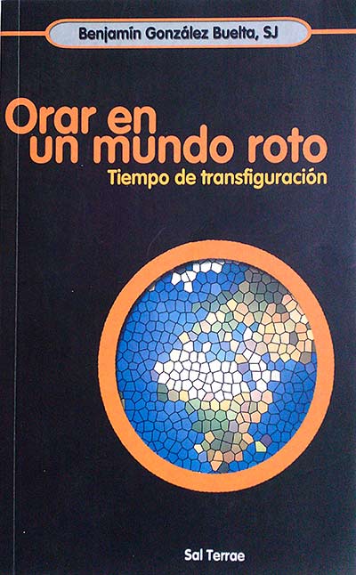 ORAR EN UN MUNDO ROTO, TIEMPO DE TRANSFIGURACION