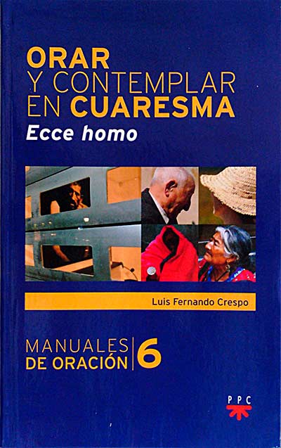 Orar y contemplar en cuaresma. Ecce homo