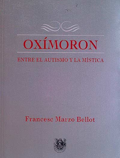 Oxímoron. Entre el autismo y la mística