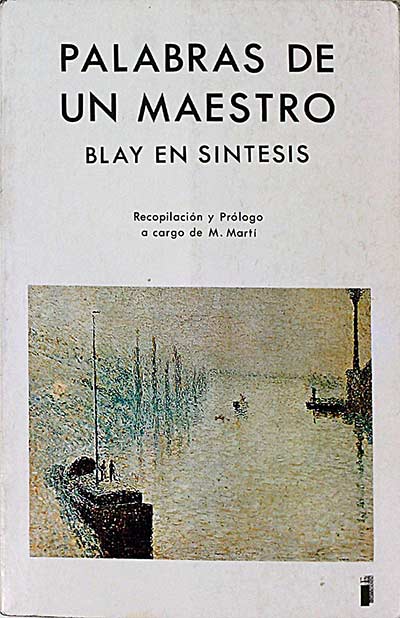 Palabras de un maestro. Blay en sintesís