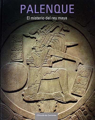 Palenque. El misterio del rey maya