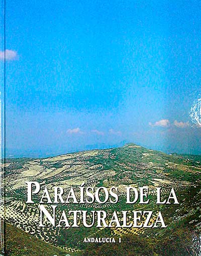 Paraísos de la Naturaleza. Andalucía I. Vol I