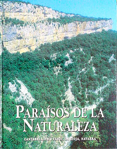Paraísos de la Naturaleza. Cantabria, País Vasco, La Rioja, Navarra. Vol II