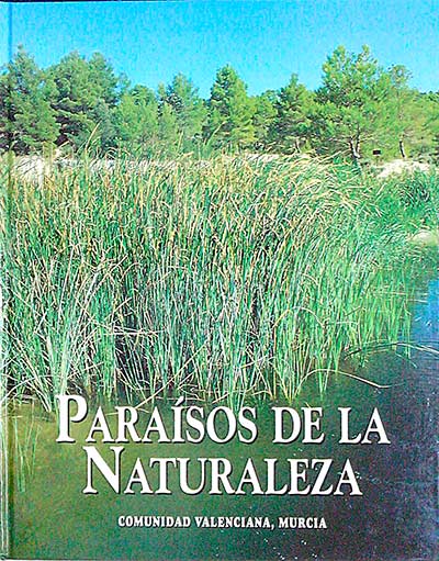 Paraísos de la Naturaleza. Comunidad Valenciana, Murcia. Vol V