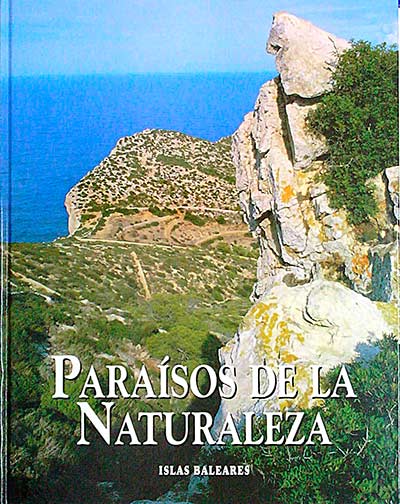 Paraísos de la Naturaleza. Islas Baleares. Vol IV