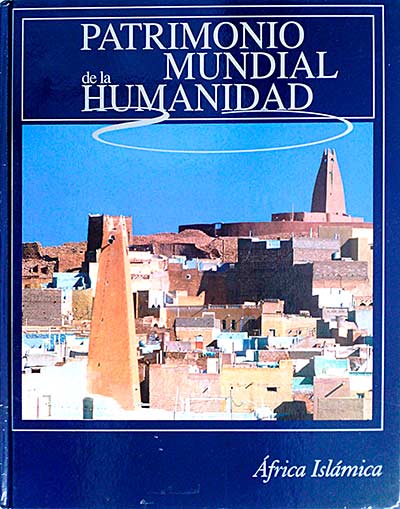 Patrimonio mundial de la humanidad. África Islámica