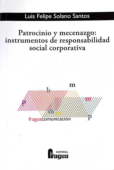 Patrocinio y mecenazgo : instrumentos de responsabilidad social corporativa