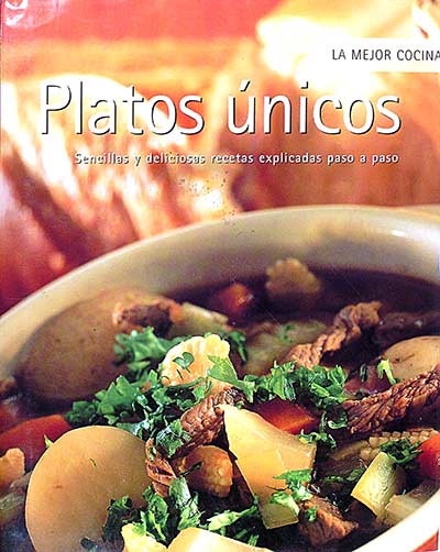 Platos únicos. Sencillas y deliciosas recetas explicadas paso a paso