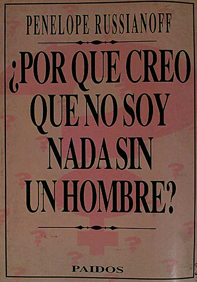 ¿Por qué creo que no soy nada sin un hombre?