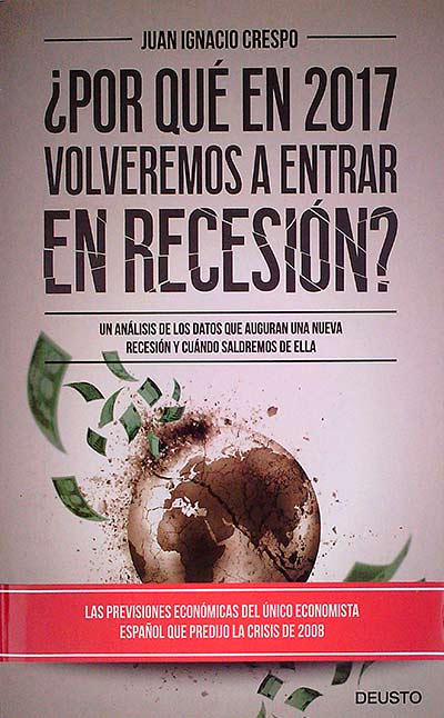 ¿Por qué en 2017 volveremos a entrar en recesión?