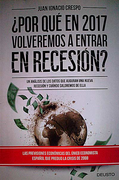 ¿Por qué en 2017 volveremos a entrar en recesión?