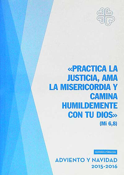 "Práctica la justicia, ama la misericordia y camina humildemente con tu Dios"