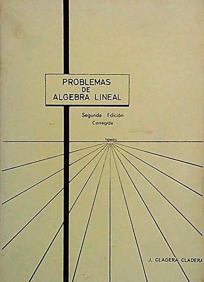 Problemas de álgebra lineal. Tomo I
