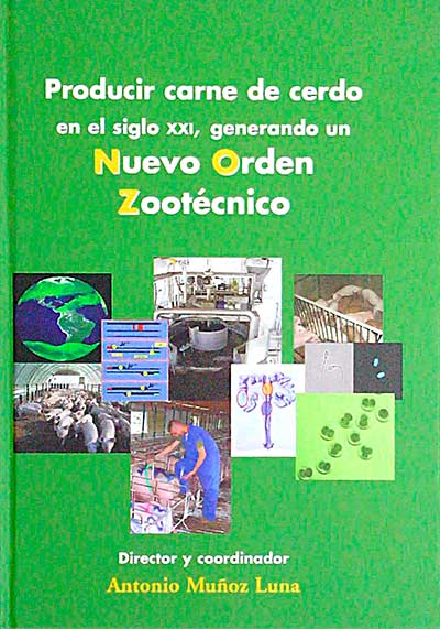 Producir carne de cerdo en el siglo XXI, generando un Nuevo Orden Zootécnico