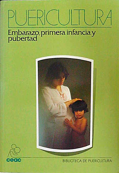 Puericultura. Embarazo, primera infancia y pubertad