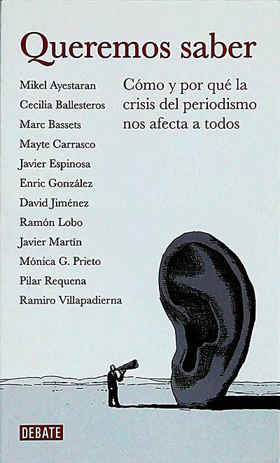 Queremos saber. Cómo y por qué la crisis del periodismo nos afecta a todos