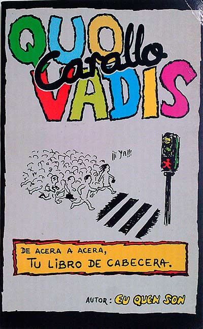 Quo carallo Vadis. De acera a acera, tu libro de cabecera.