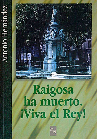 Raigosa ha muerto. ¡Viva el Rey!