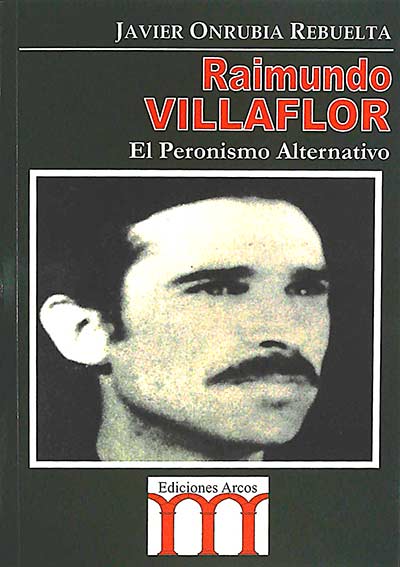 Raimundo Villaflor: el peronismo alternativo